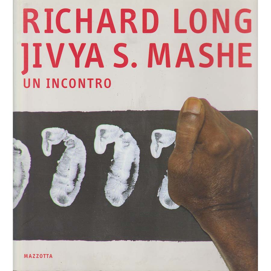 Richard Long - Jivya S Mashe - Un Incontro by Herve Perdriolle and Martin Jean Hubert