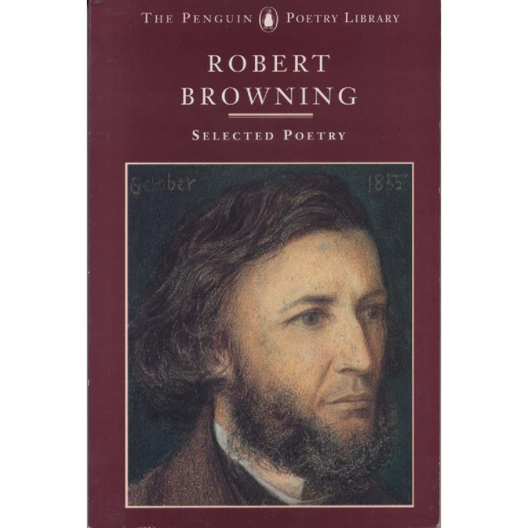Robert Browning - Selected Poetry by Robert Browning