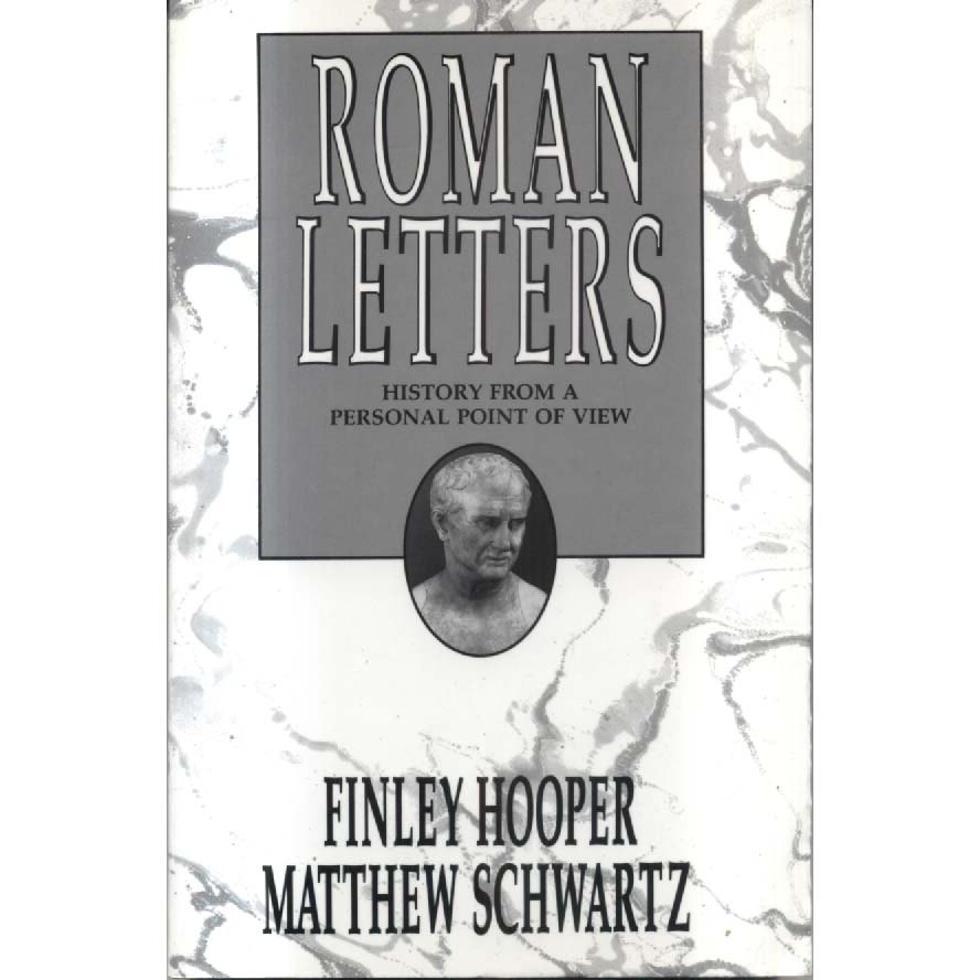 Roman Letters - History from a Personal Point of View by Finley Hooper and Matthew Schwartz