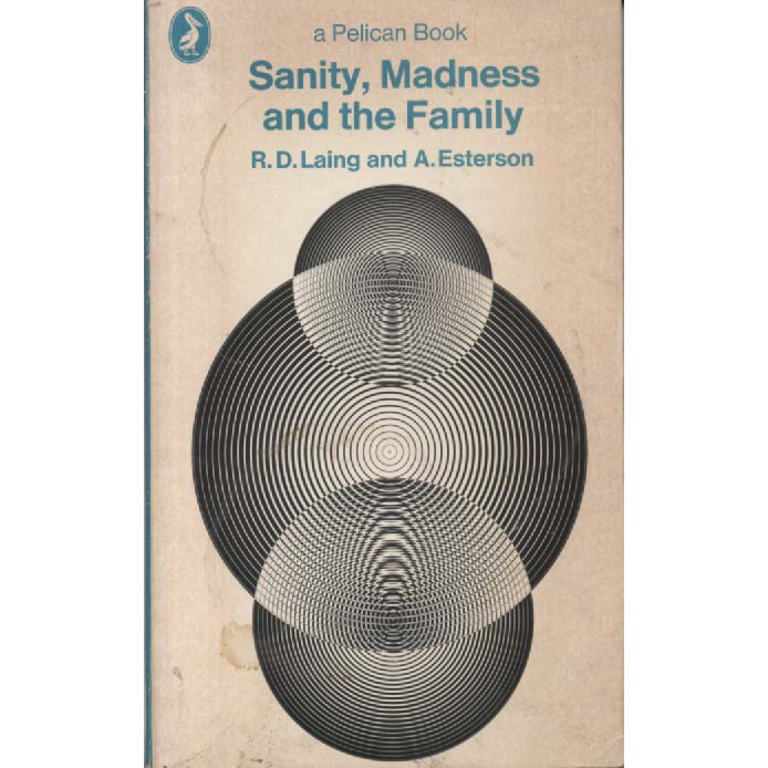 Sanity Madness And The Family by RD Laing and A Esterson