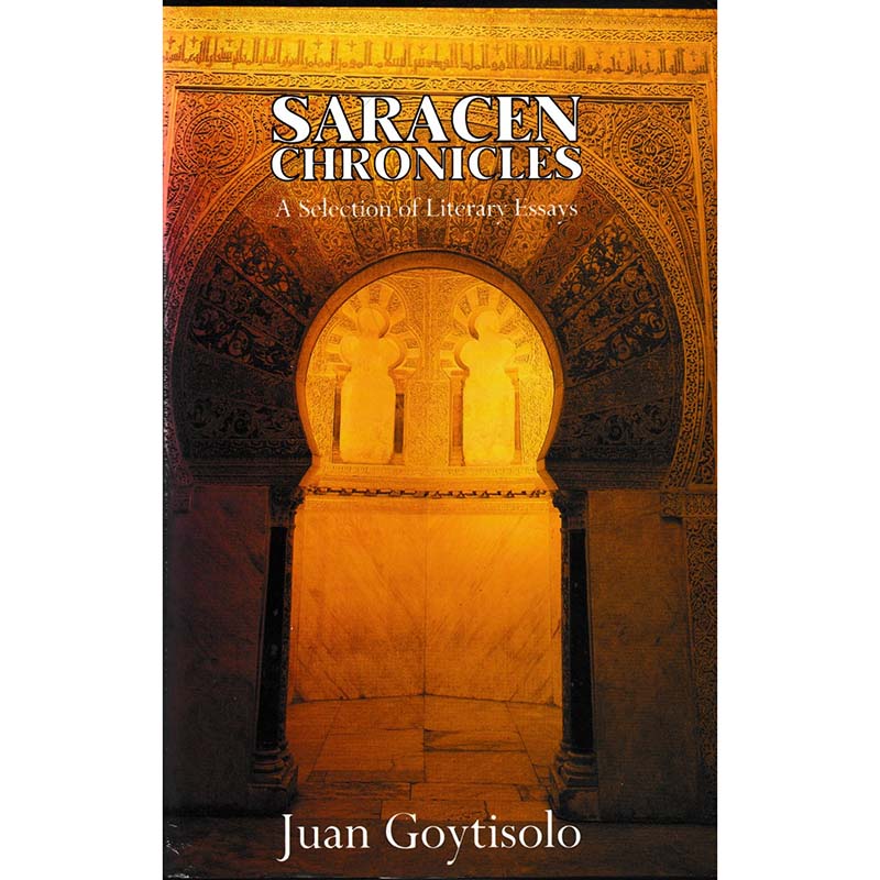 Saracen Chronicles - A Selection of Literary Essays by Juan Goytisolo