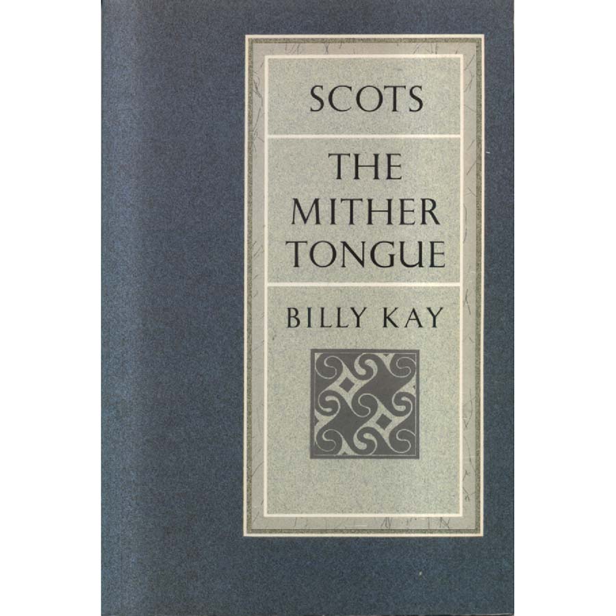 Scots - The Mither Tongue by Billy Kay