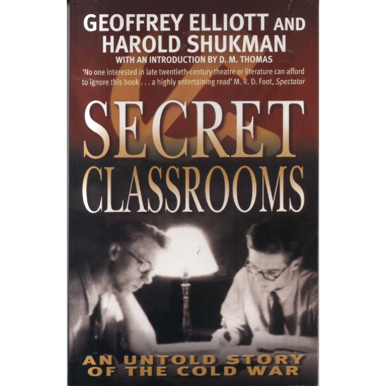 Secret Classrooms - An Untold Story of the Cold War by Geoffrey Elliott