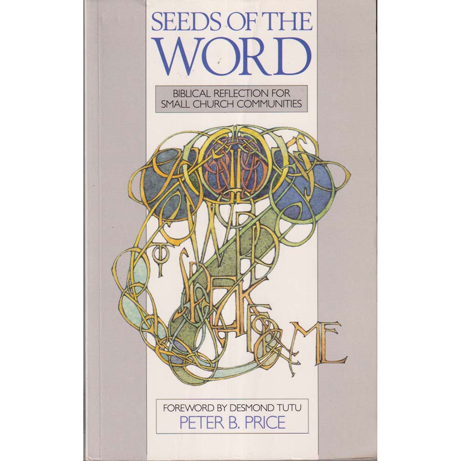 Seeds of the Word - Biblical Reflection for Small Church Communities by Peter B Price