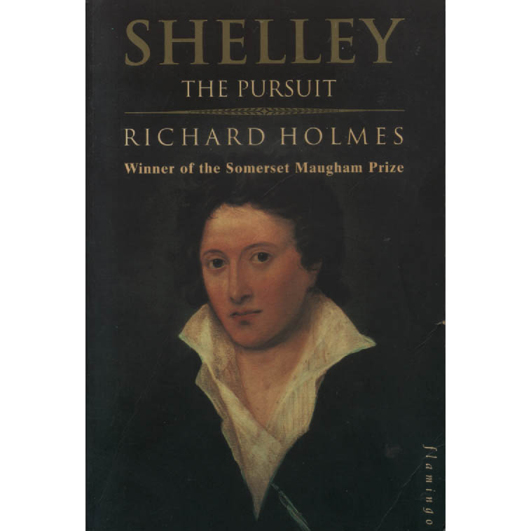 Shelley - The Pursuit by Richard Holmes