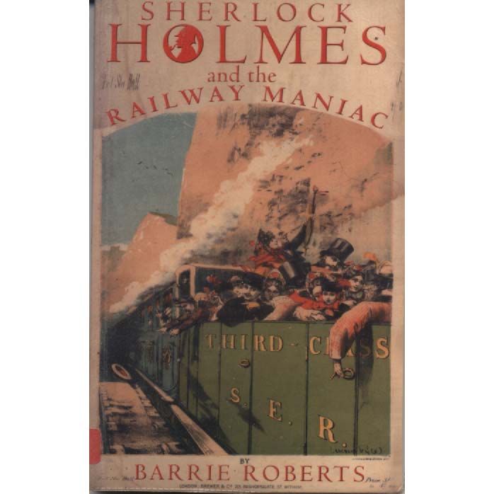 Sherlock Holmes and the Railway Maniac by Barrie Roberts