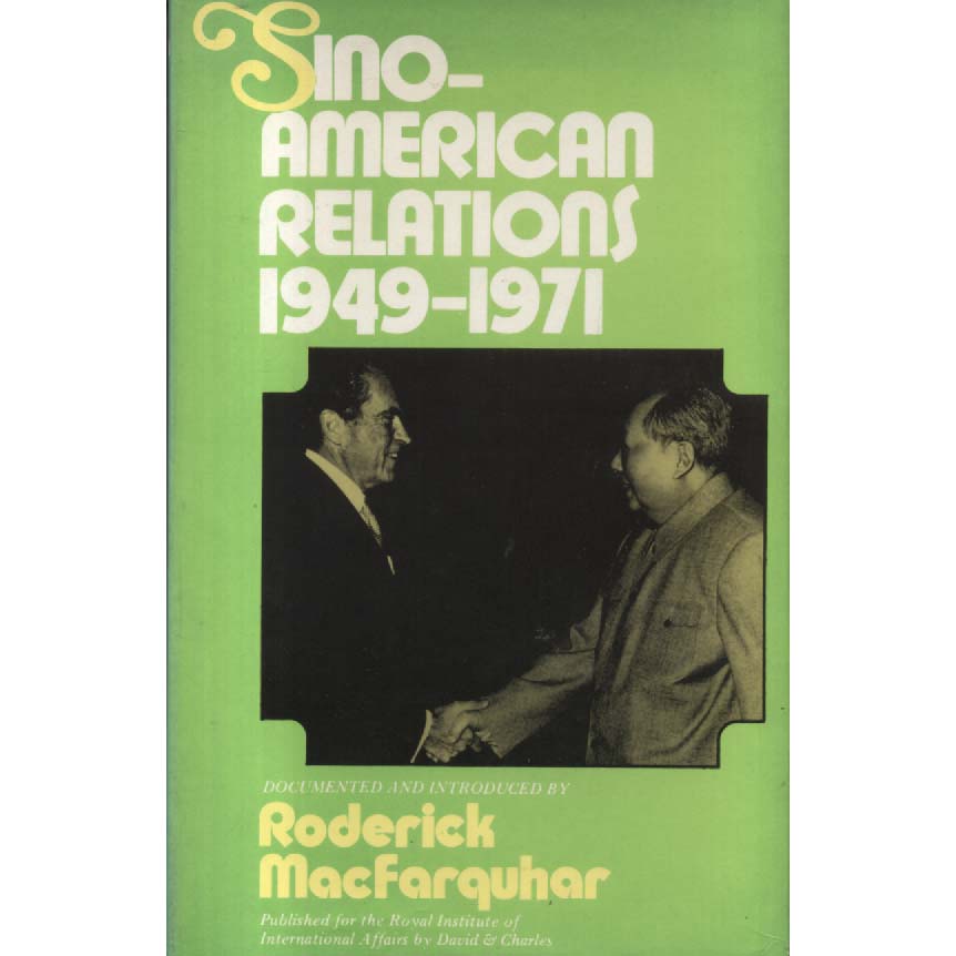 Sino-American Relations 1949-1971 by Roderick MacFarquhar