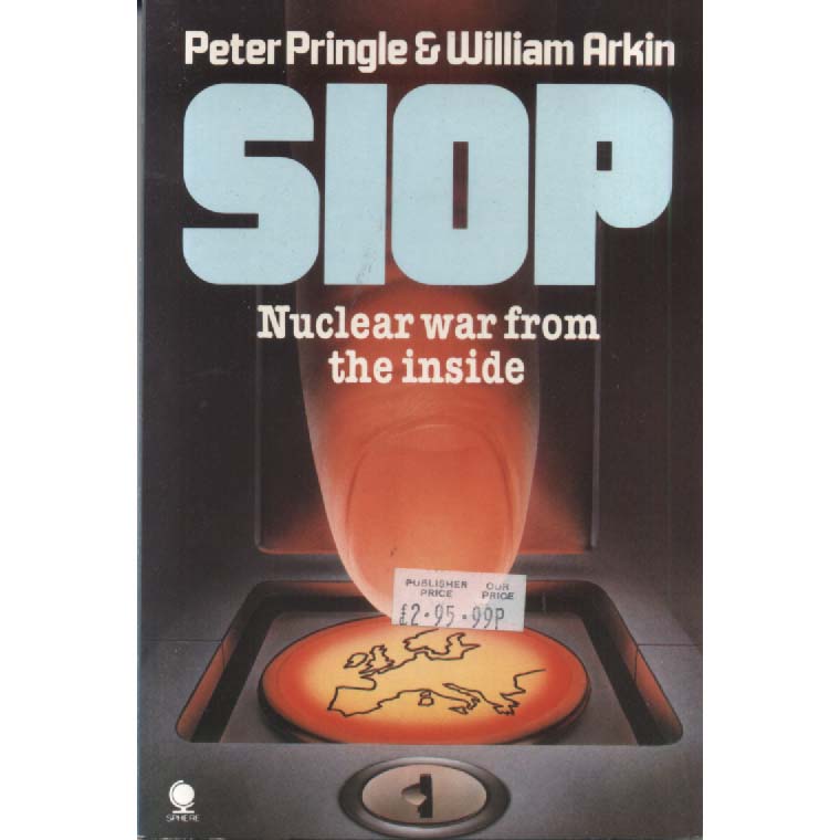 SIOP - Nuclear War From The Inside by Peter Pringle and William Arkin