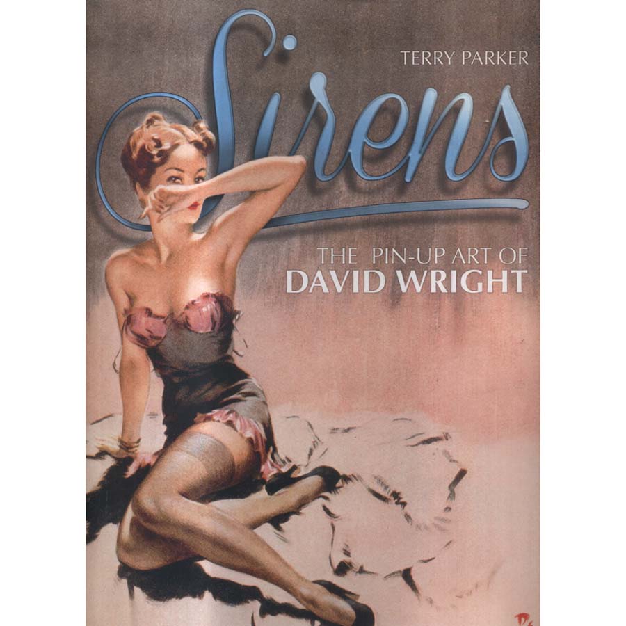 Sirens - The Pin-Up Art of David Wright by Terry Parker