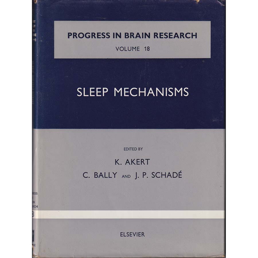 Progress in Brain Research - Volume 18 - Sleep Mechanisms by K Akert - C Bally and JP Schade