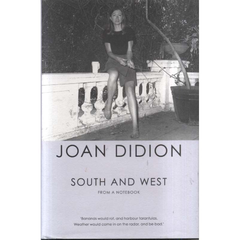 South and West - From a Notebook by Joan Didion