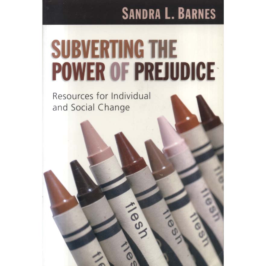 Subverting The Power Of Prejudice by Sandra L Barnes
