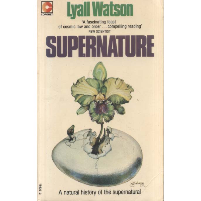 Supernature - A Natural History of the Supernatural by Lyall Watson