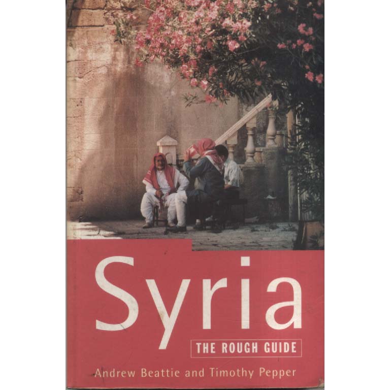 Syria - The Rough Guide by Andrew Beattie and Timothy Pepper