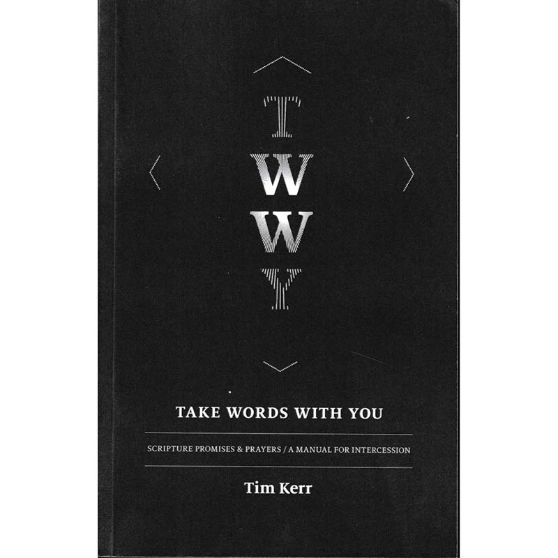 Take Words With You - Scripture Promises and Prayers by Tim Kerr