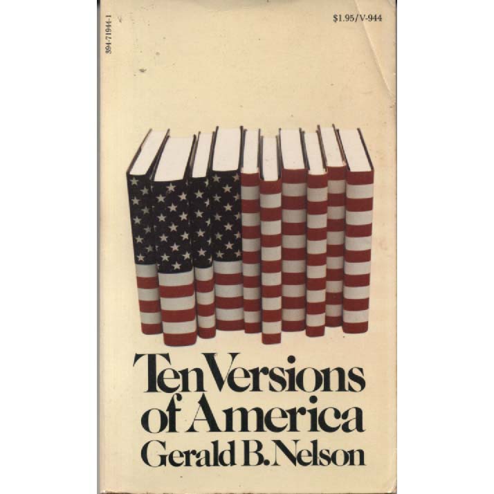 Ten Versions Of America by Gerald B Nelson