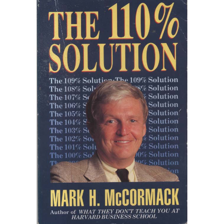 The 110 Percent Solution by Mark H McCormack