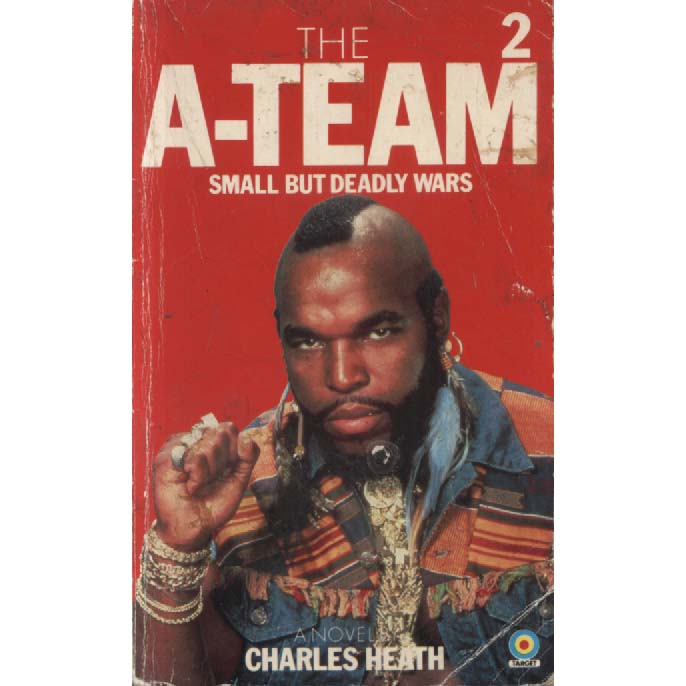The A Team 2 - Small But Deadly Wars by Charles Heath
