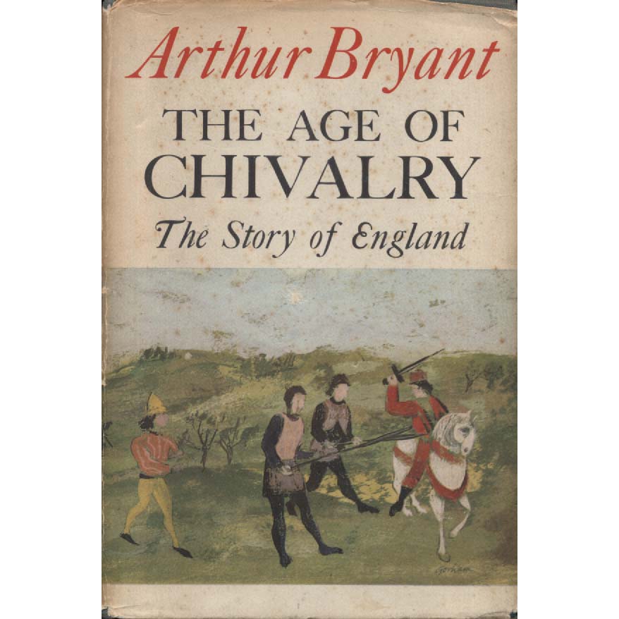 The Age Of Chivalry by Arthur Bryant