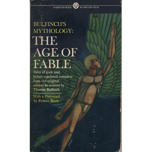 Bulfinchs Mythology- The Age Of Fable by Thomas Bulfinch