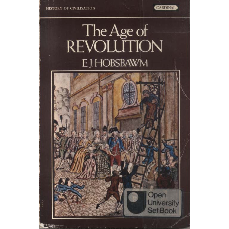 The Age of Revolution - Europe 1789-1848 by EJ Hobsbawm