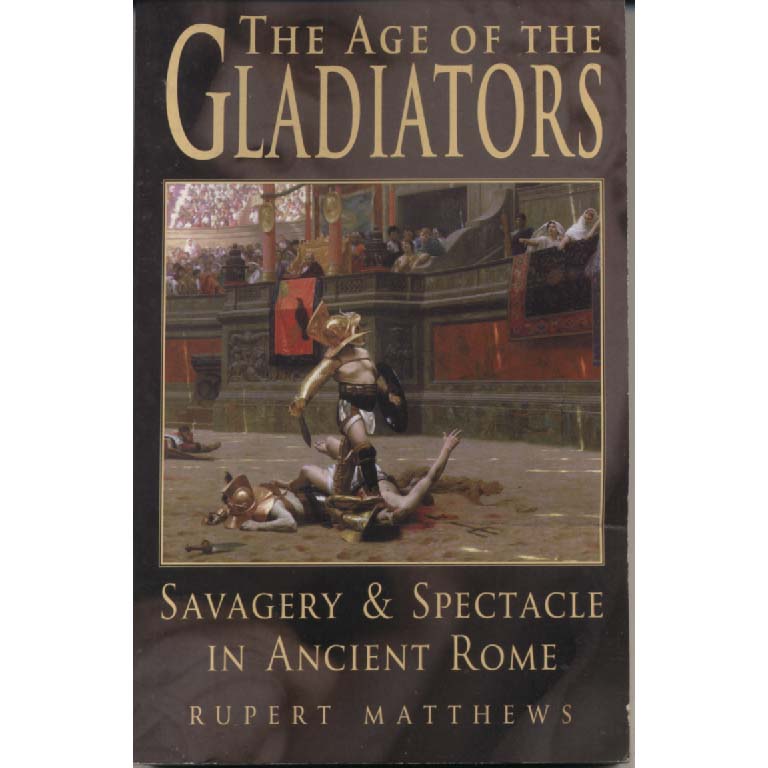 The Age of the Gladiators by Rupert Matthews
