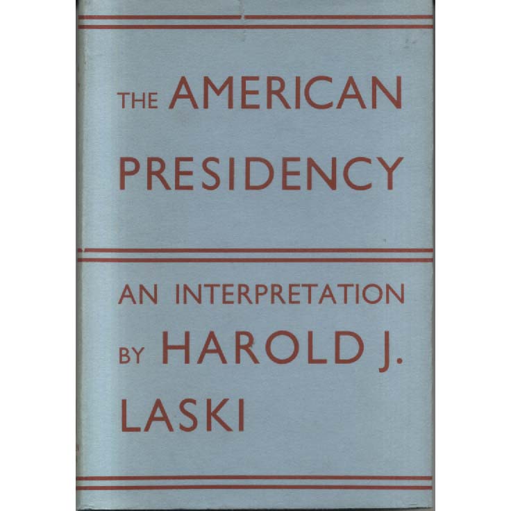The American Presidency - An Interpretation by Harold J Laski