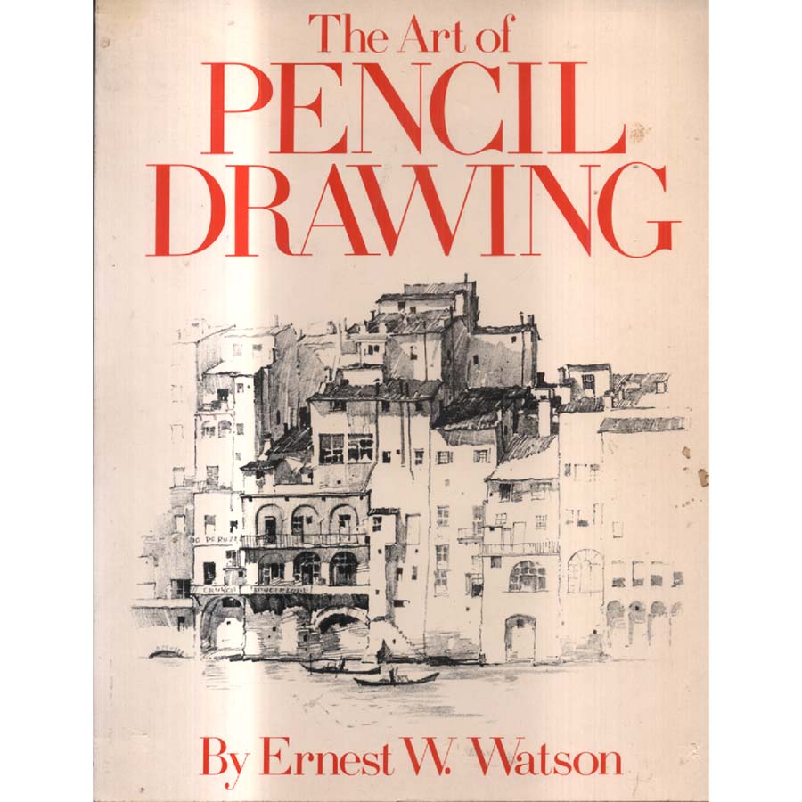 The Art of Pencil Drawing by Ernest W Watson