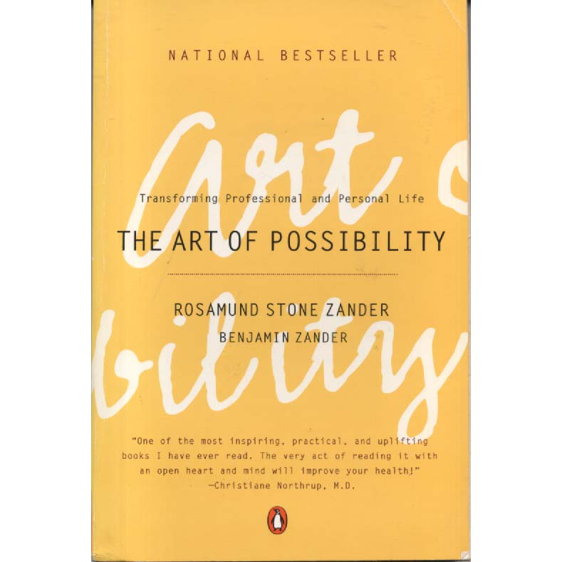 The Art Of Possibility by Rosamund Stone Zander and Benjamin Zamnder