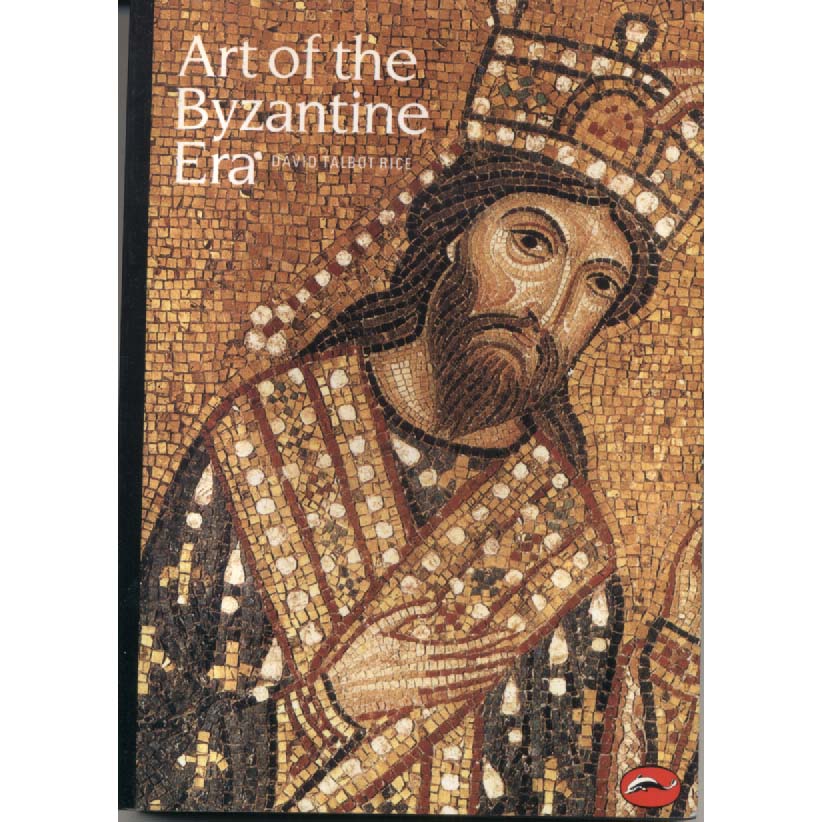 The Art Of The Byzantine Era by David Talbot Rice