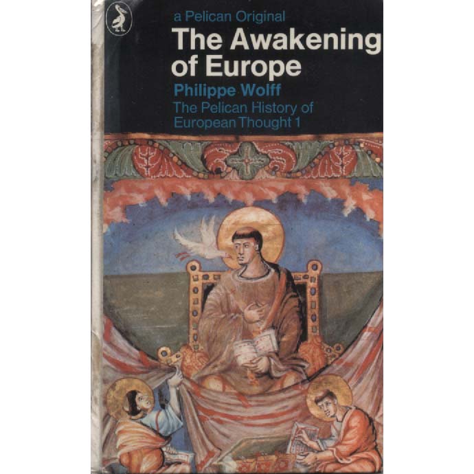 The Awakening of Europe - THe Pelican history of European Thought 1 by Philippe Wolff