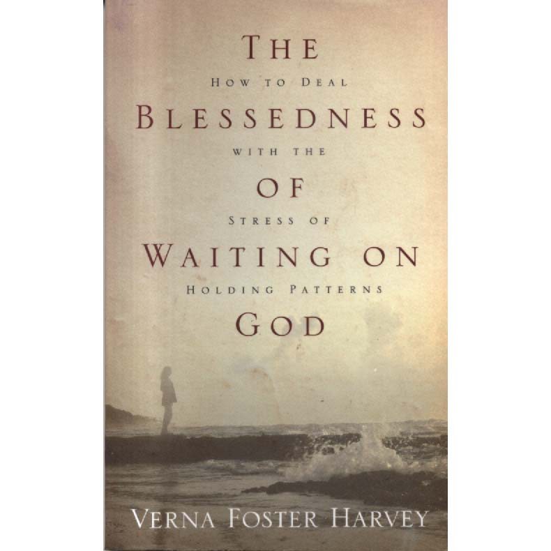 The Blessedness of Waiting on God by Verna Foster Harvey