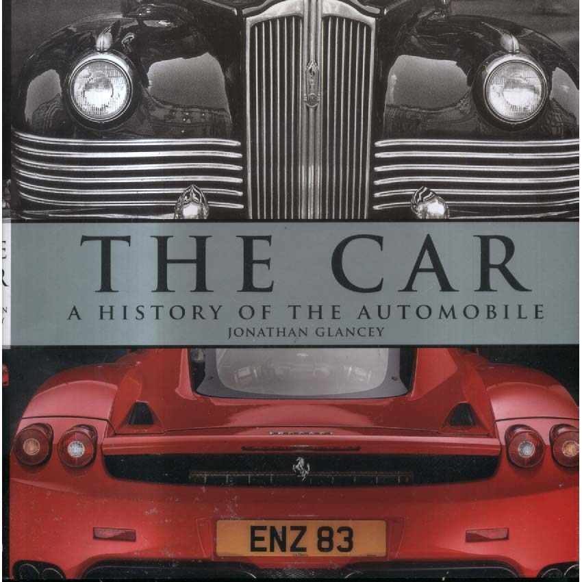 The Car - A History of the Automobile by Jonathan Glancey
