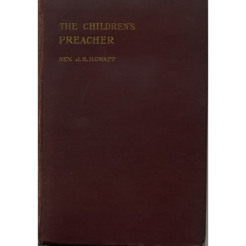 The Childrens Preacher by Rev J Reid Howatt