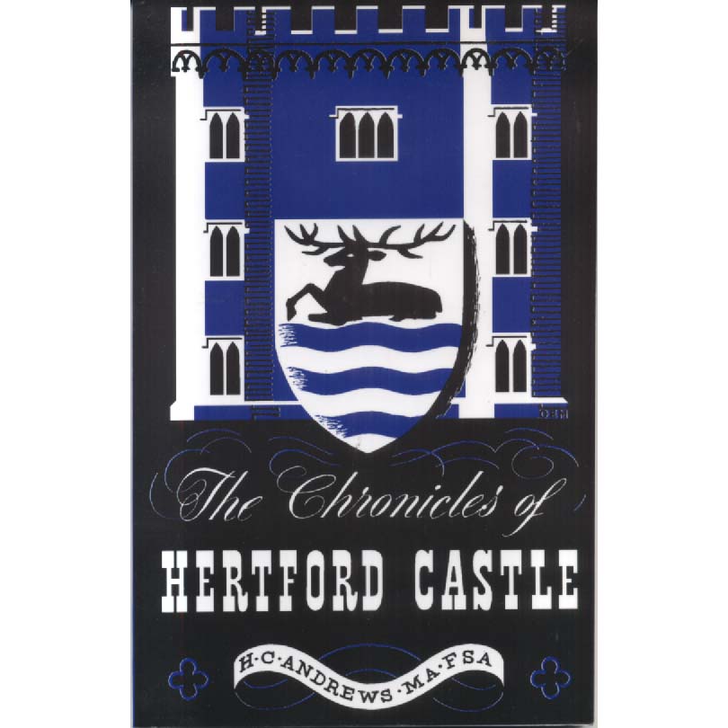 The Chronicles of Hertford Castle by Herbert C Andrews
