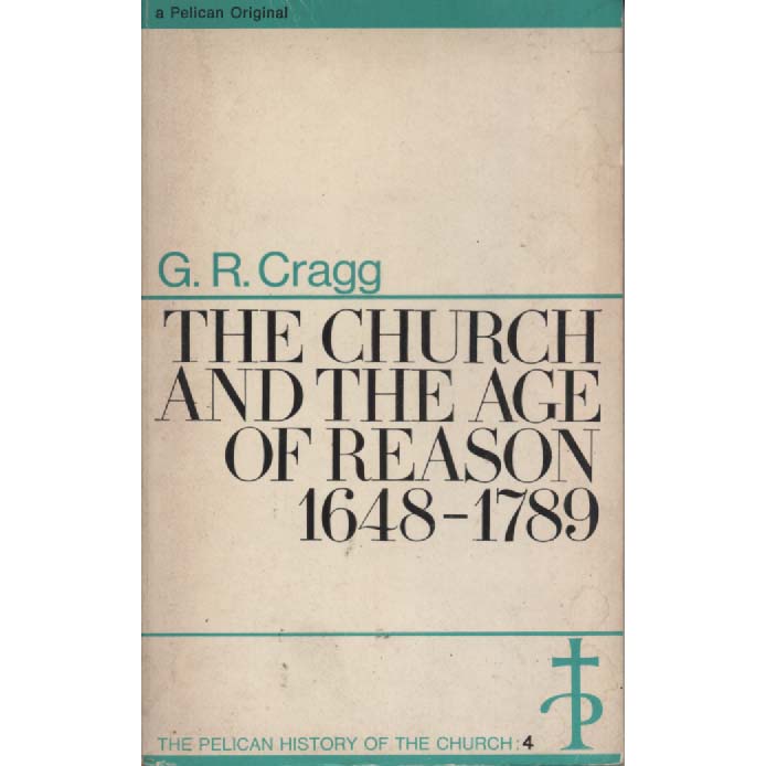 The Church and the Age of Reason 1648-1789 by GR Cragg