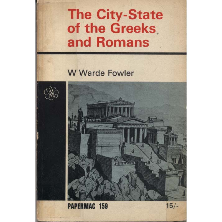 The City-State Of The Greeks And Romans by W Warde Fowler