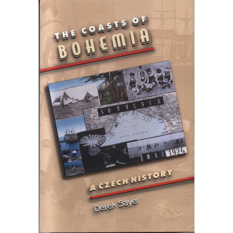 The Coasts of Bohemia - A Czech History by Derek Sayer