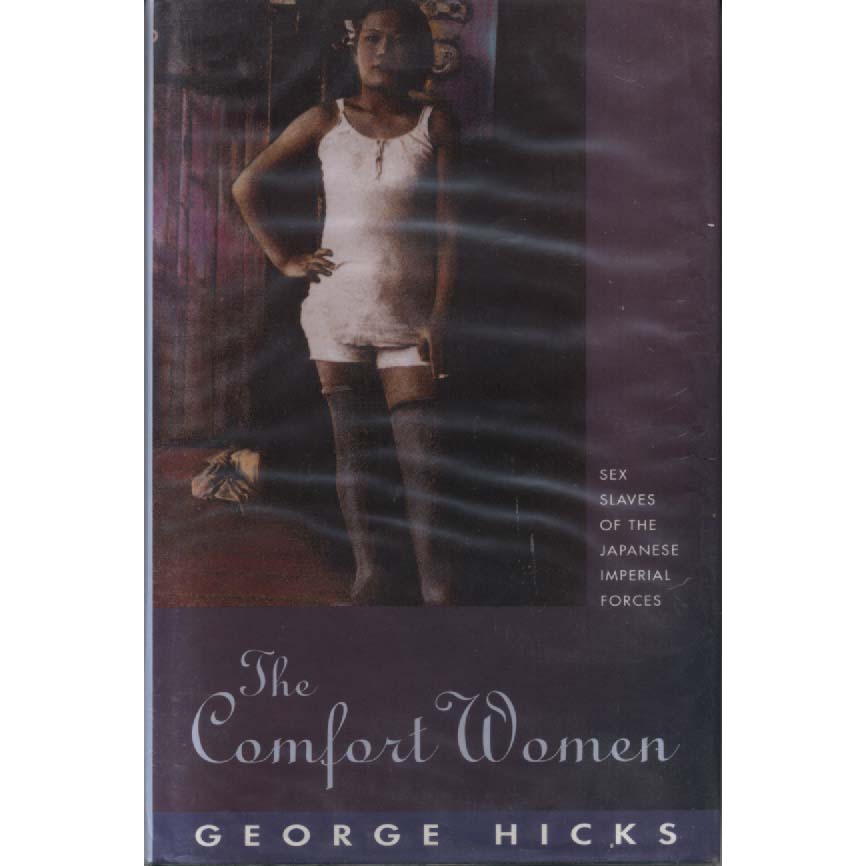 The Comfort Women - Sex Slaves of the Japanese Imperial Forces by George Hicks