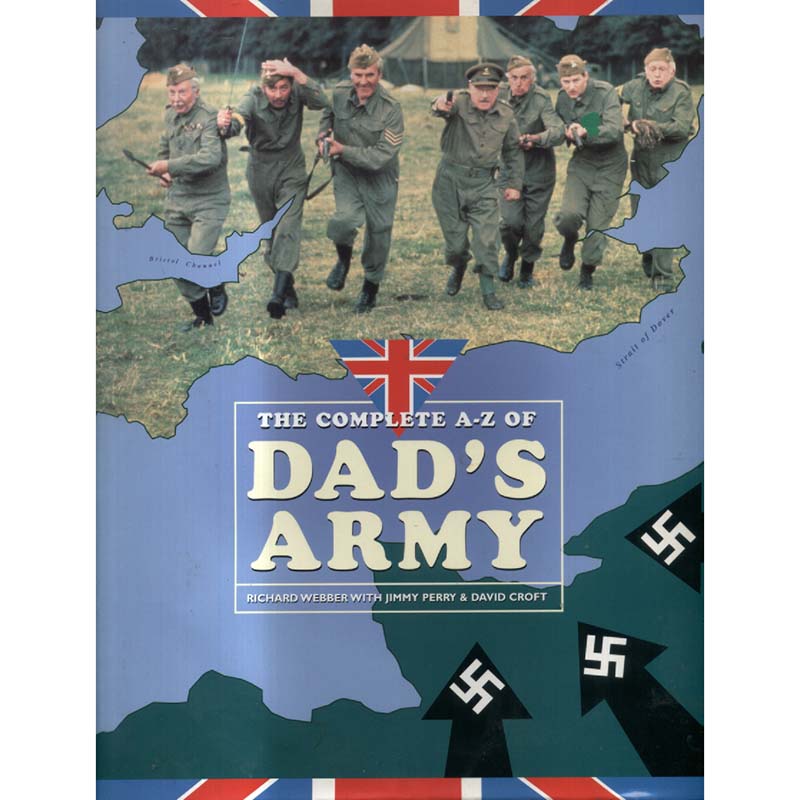 The Complete A-Z of Dads Army by Richard Webber