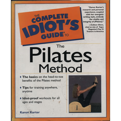 The Complete Idiots Guide To The Pilates Method by Karon Karter