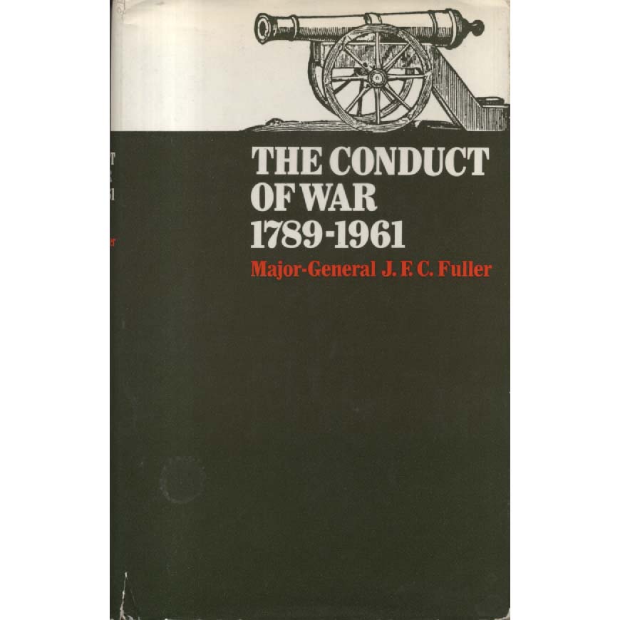 The Conduct of War 1789-1961 by JFC Fuller