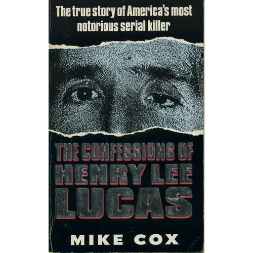 The Confessions Of Henry Lee Lucas by Mike Cox