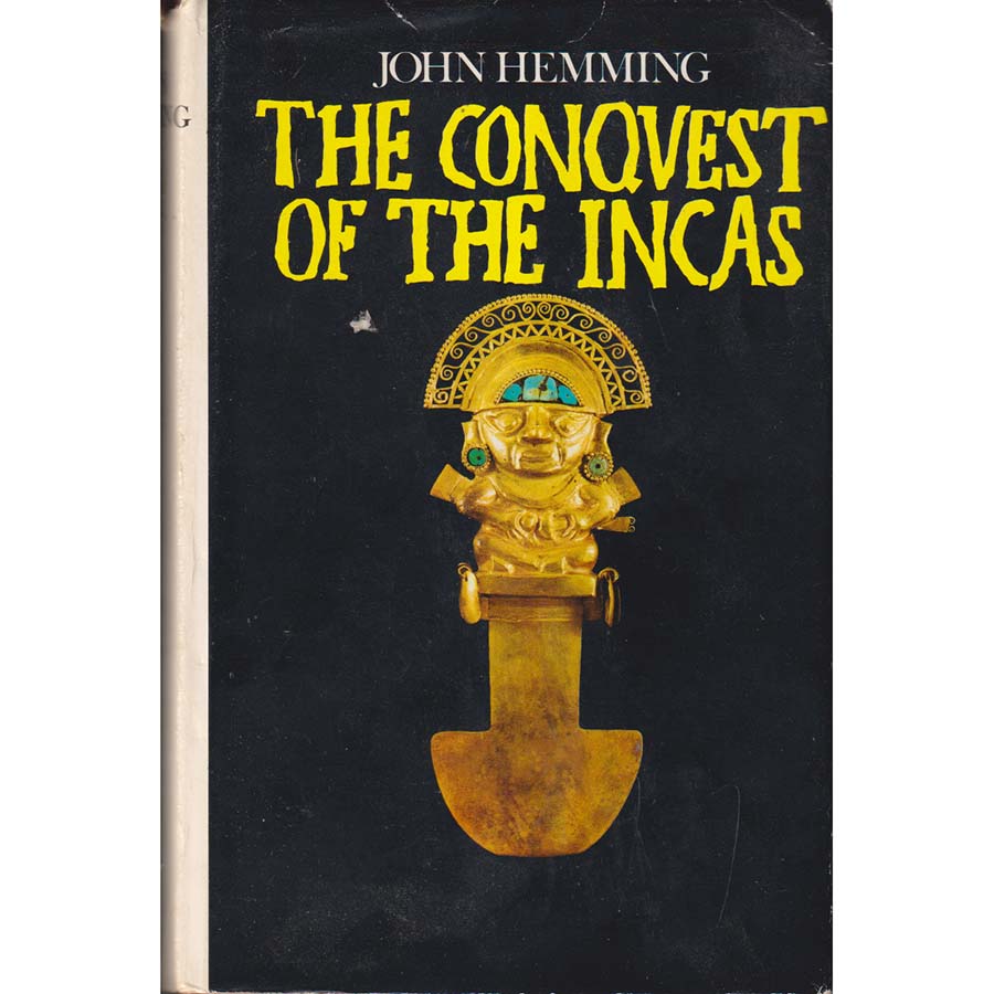 The Conquest of the Incas by John Hemming