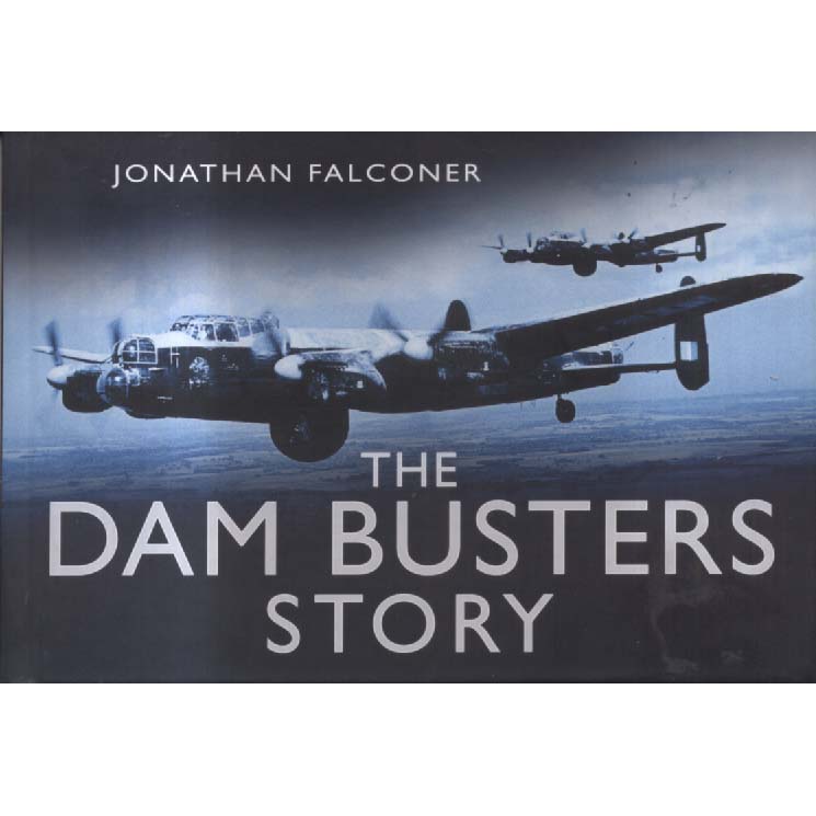 The Dam Busters Story by Jonathan Falconer