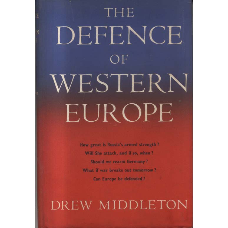 The Defence of Western Europe by Drew Middleton