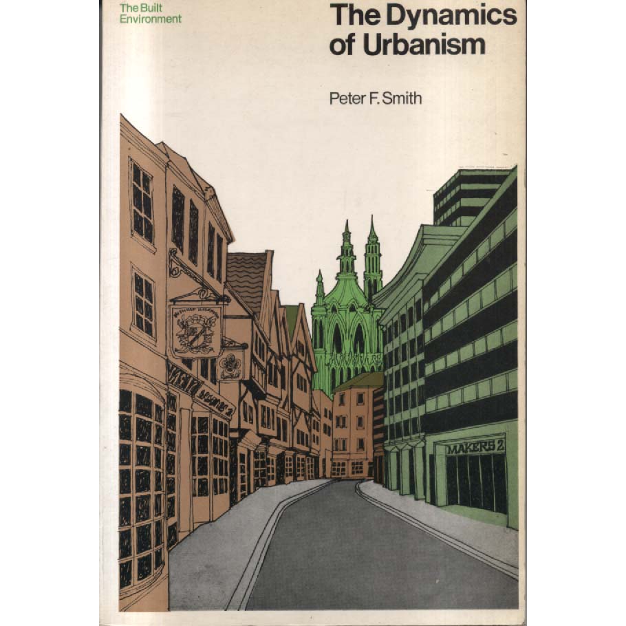 The Dynamics of Urbanism by Peter F Smith