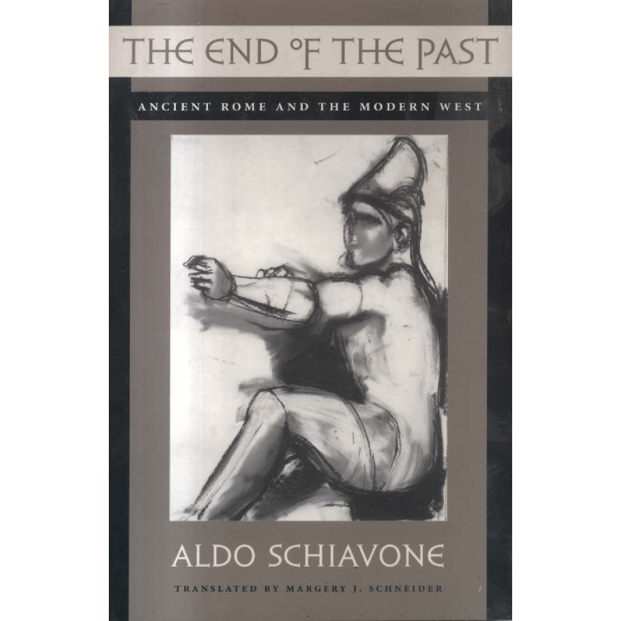 End of the Past - Ancient Rome and the Modern West by Aldo Schiavone