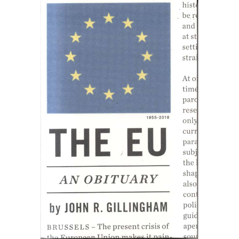 The EU - An Obituary by John R Gillingham