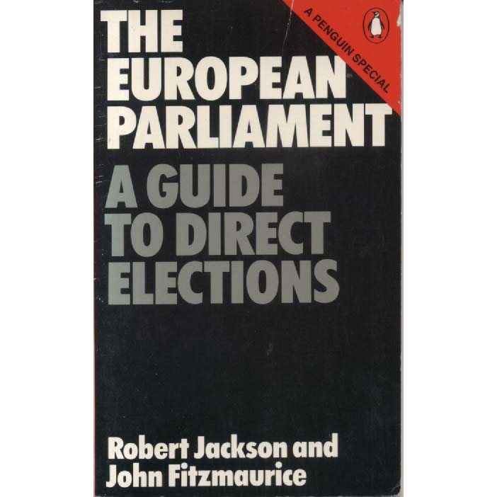 The European Parliament - A Guide To Direct Elections by Robert Jackson and John Fitzmaurice